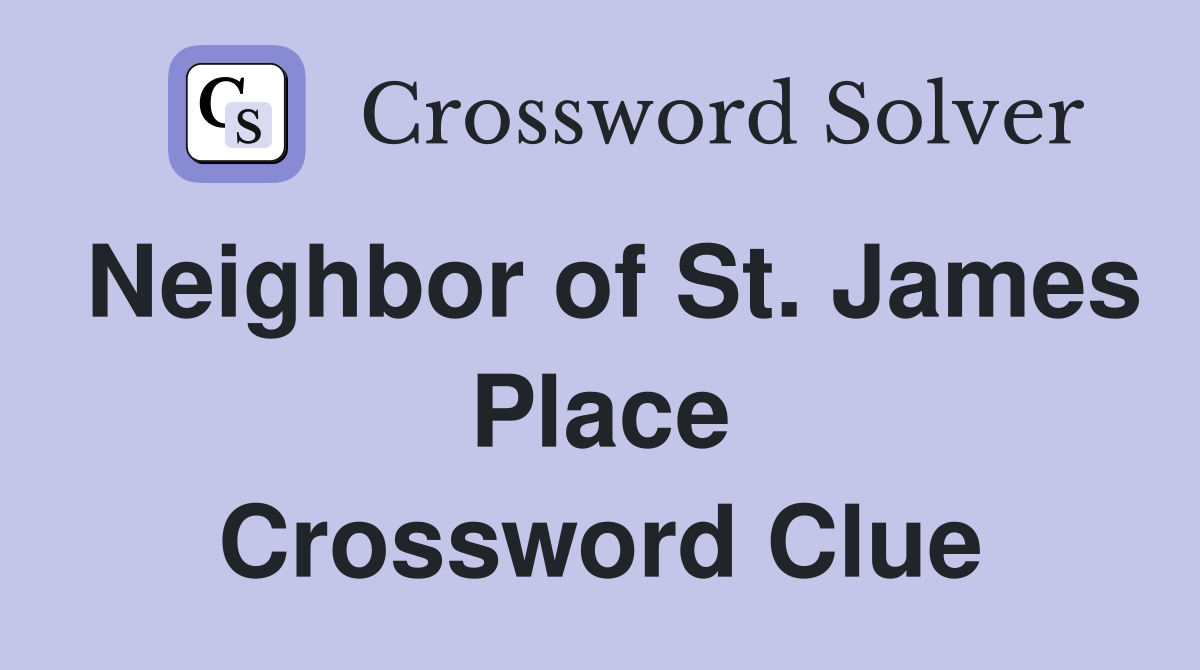 Neighbor of St. James Place Crossword Clue