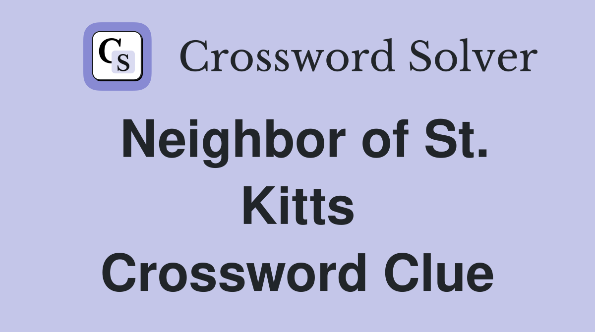 Neighbor of St. Kitts Crossword Clue