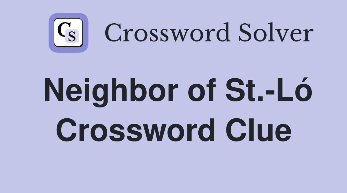 Neighbor of St.-Ló Crossword Clue
