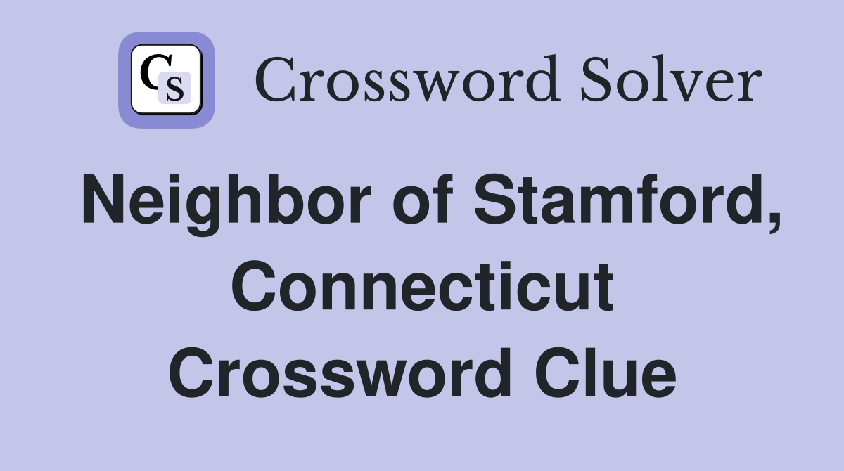 Neighbor of Stamford, Connecticut Crossword Clue