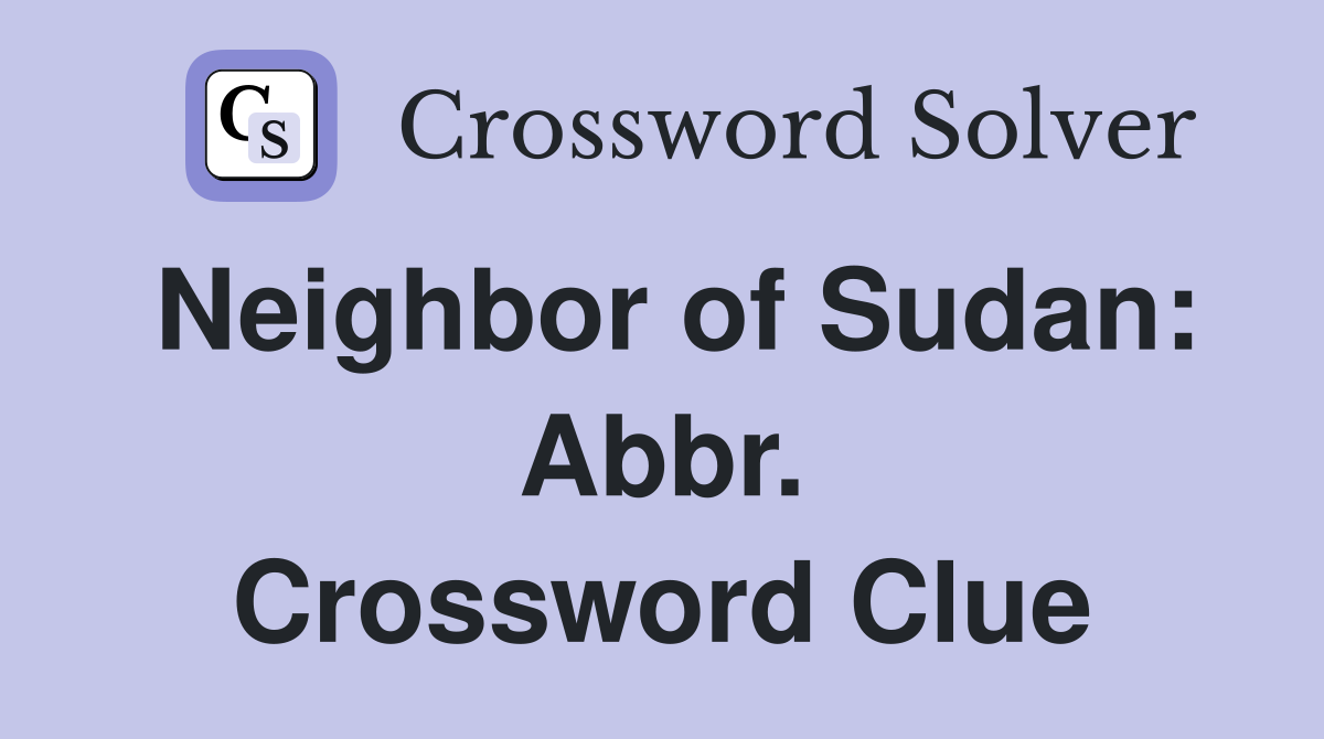 Neighbor of Sudan: Abbr. Crossword Clue