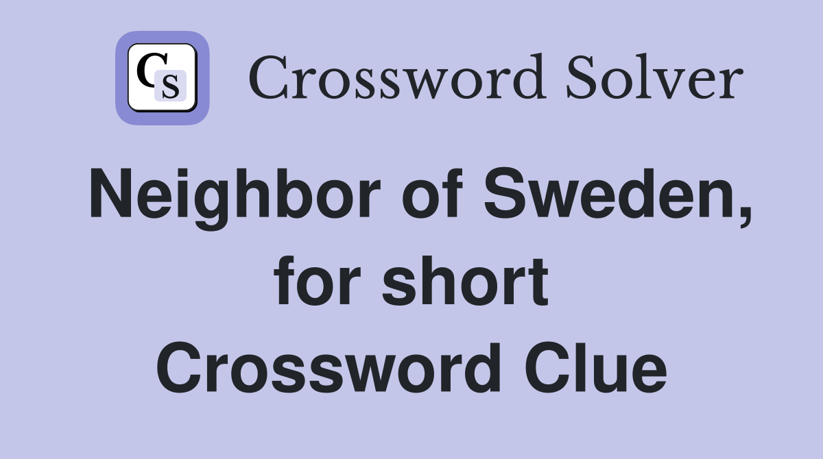 Neighbor of Sweden, for short Crossword Clue
