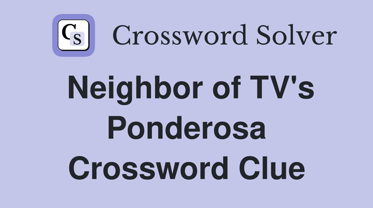 Neighbor of TV's Ponderosa Crossword Clue