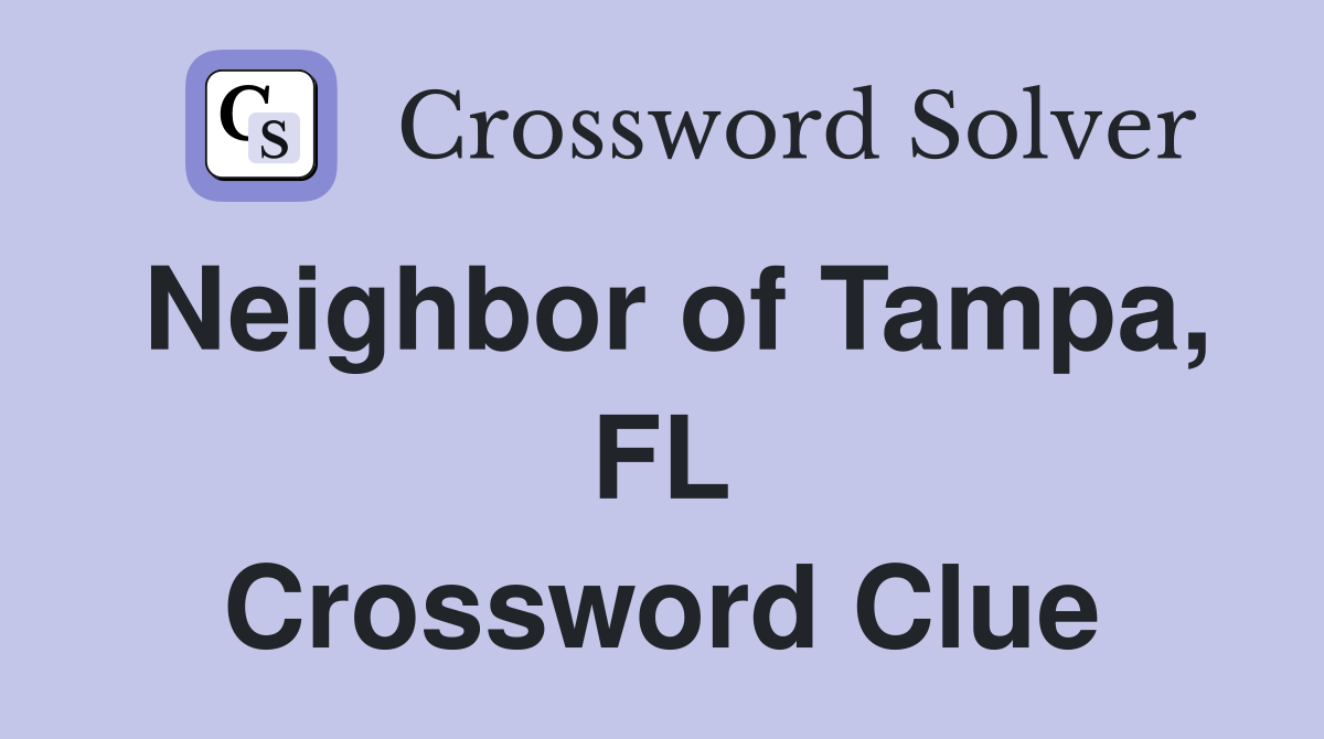 Neighbor of Tampa, FL Crossword Clue