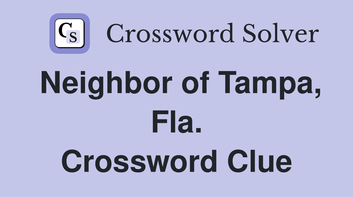 Neighbor of Tampa, Fla. Crossword Clue