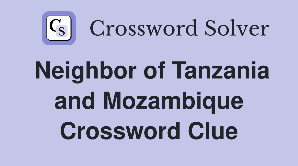 Neighbor of Tanzania and Mozambique Crossword Clue