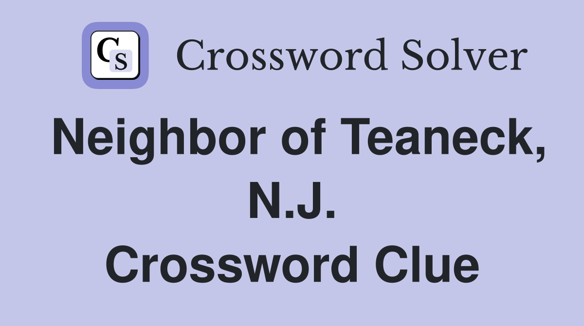 Neighbor of Teaneck, N.J. Crossword Clue