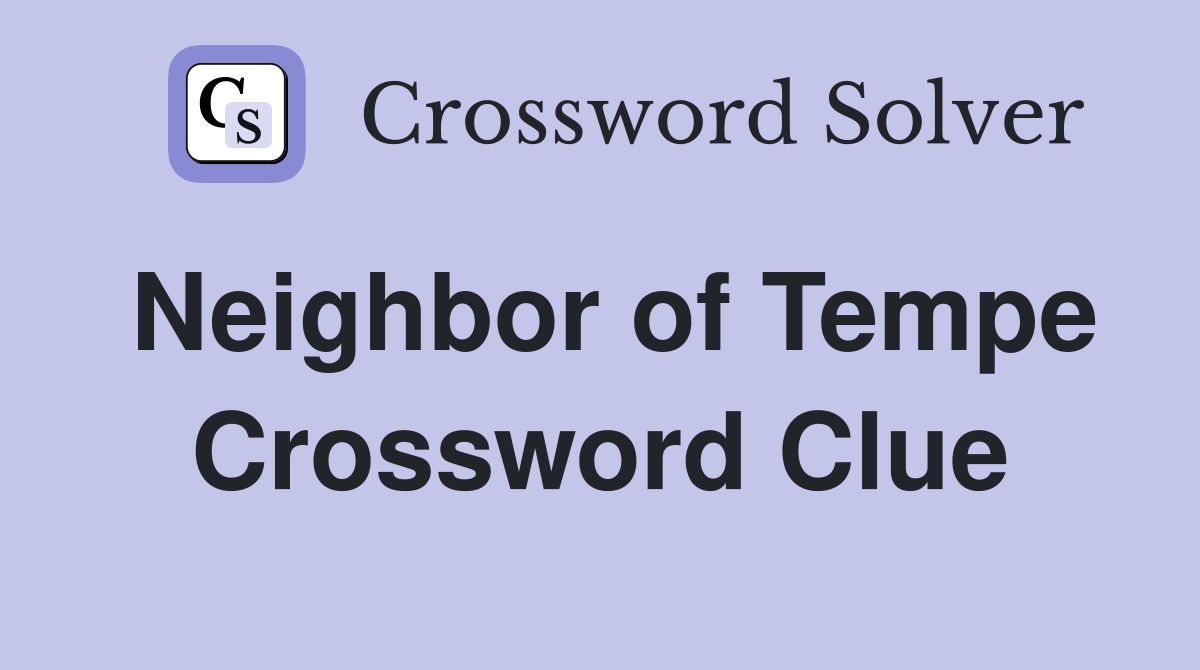 Neighbor of Tempe Crossword Clue