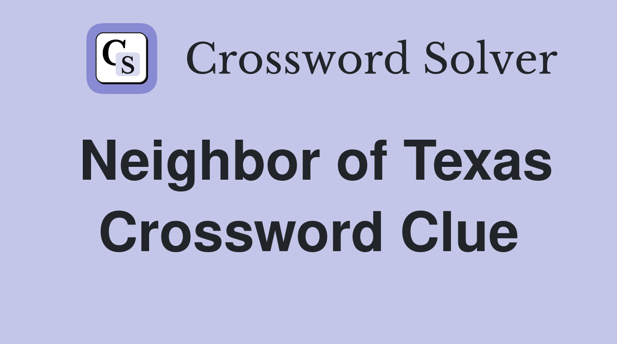 Neighbor of Texas Crossword Clue