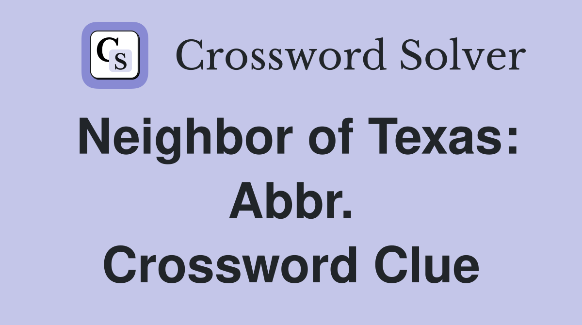 Neighbor of Texas: Abbr. Crossword Clue