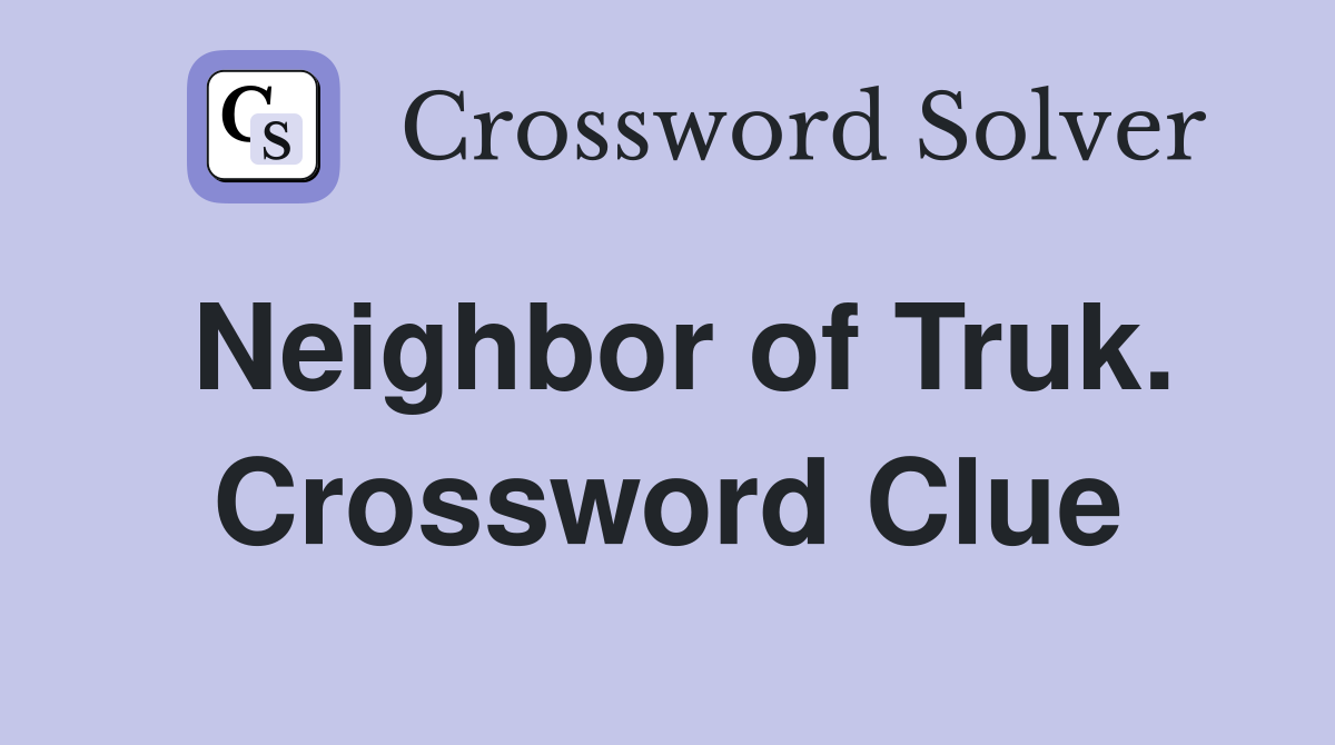 Neighbor of Truk. Crossword Clue