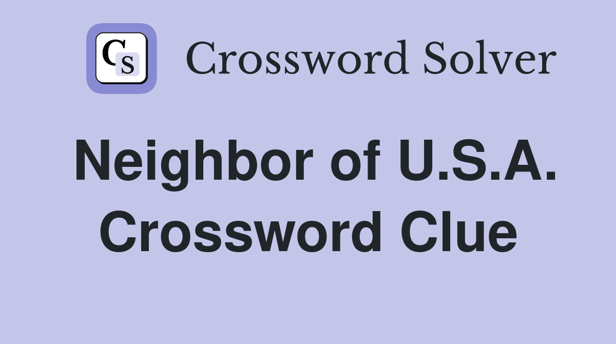 Neighbor of U.S.A. Crossword Clue