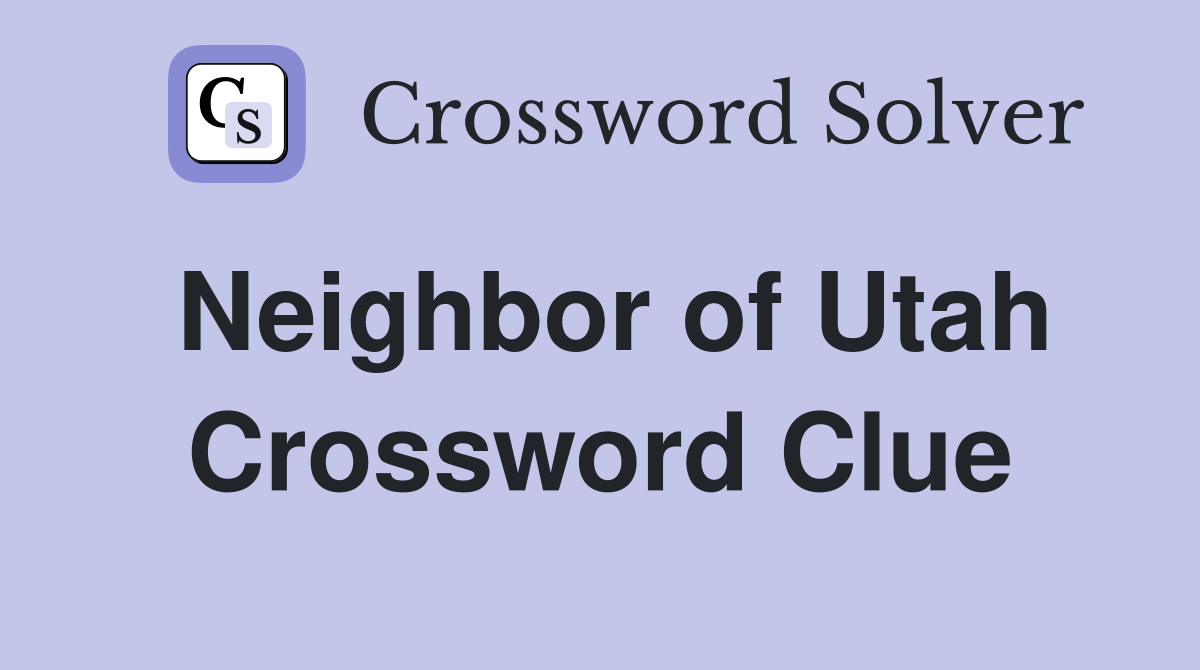 Neighbor of Utah Crossword Clue