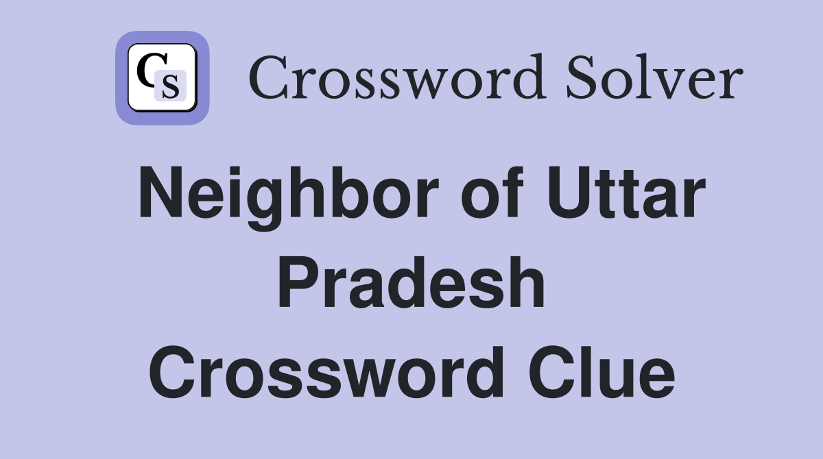 Neighbor of Uttar Pradesh Crossword Clue