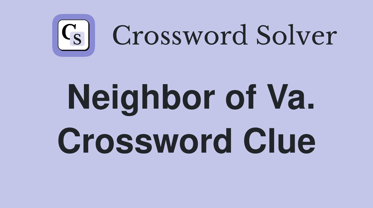Neighbor of Va. Crossword Clue