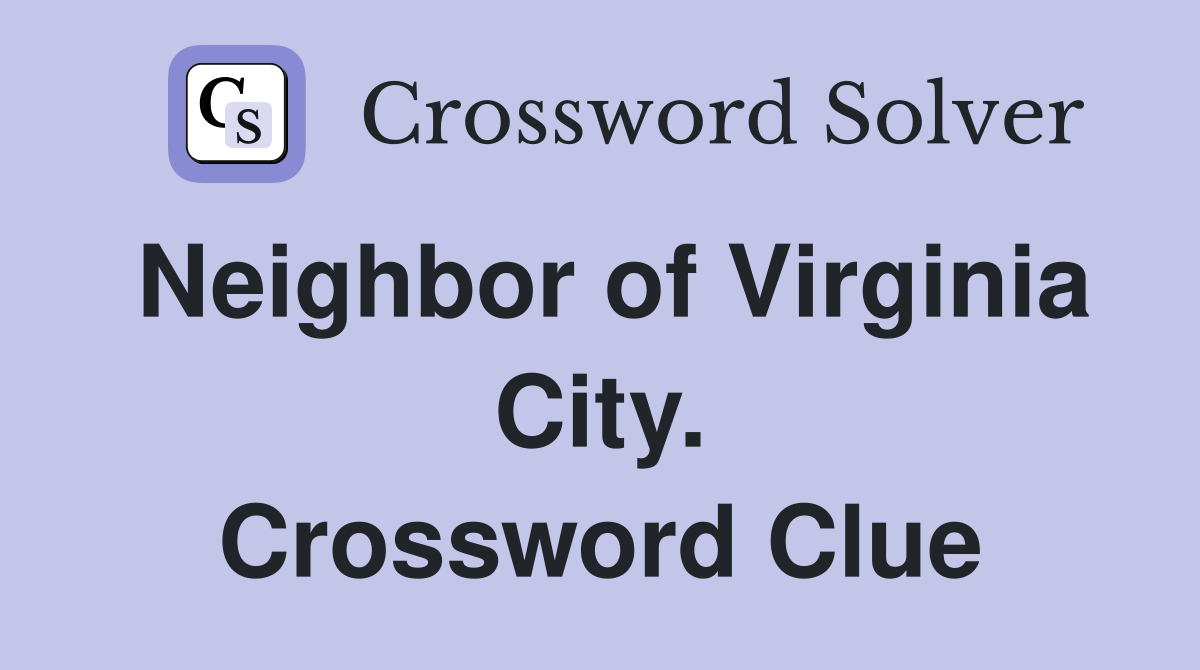 Neighbor of Virginia City. Crossword Clue