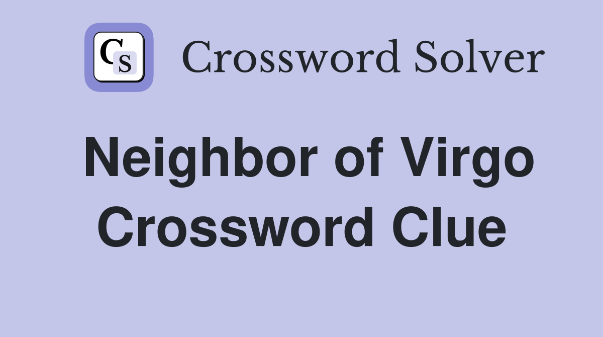 Neighbor of Virgo Crossword Clue