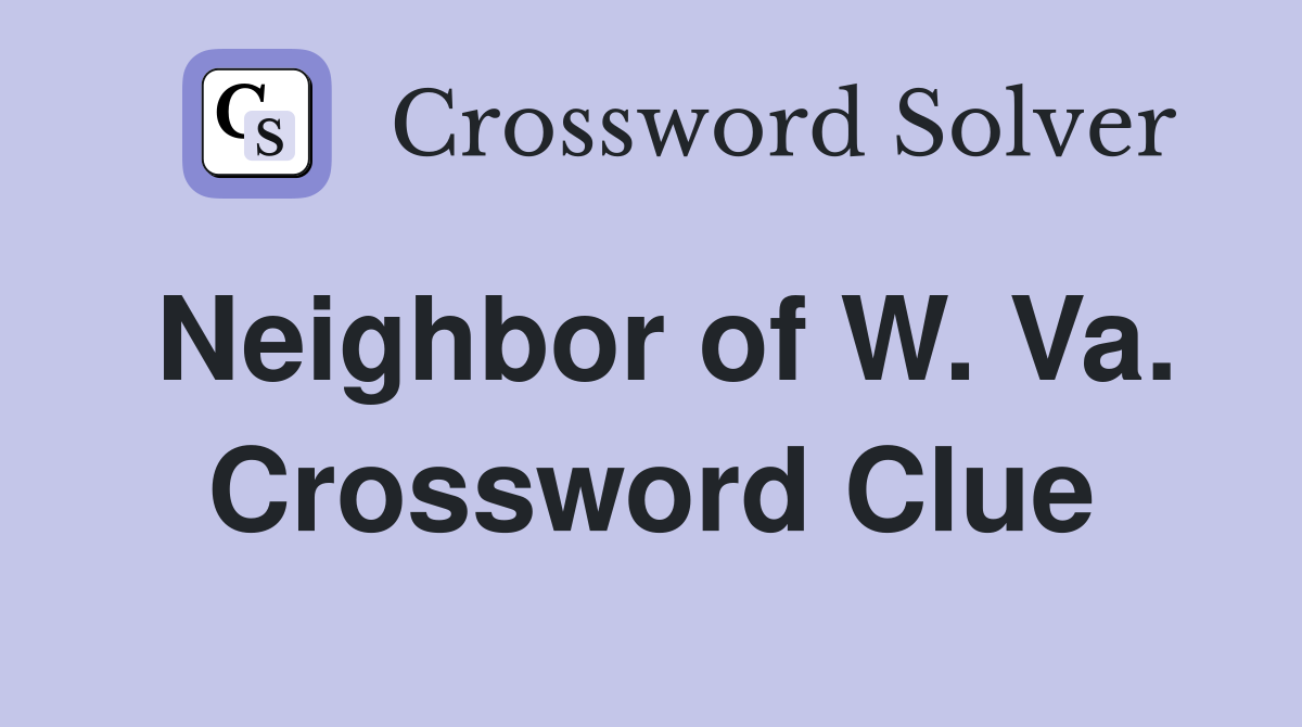 Neighbor of W. Va. Crossword Clue