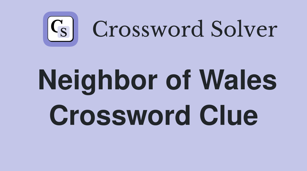Neighbor of Wales Crossword Clue
