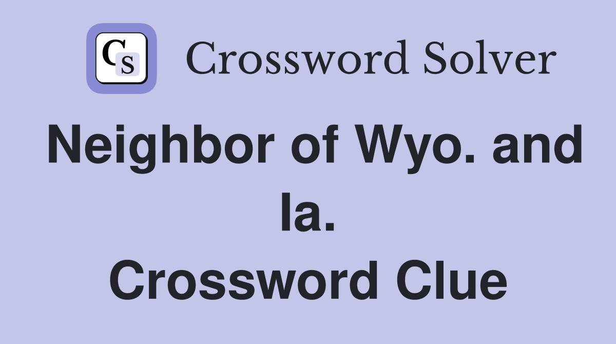 Neighbor of Wyo. and Ia. Crossword Clue