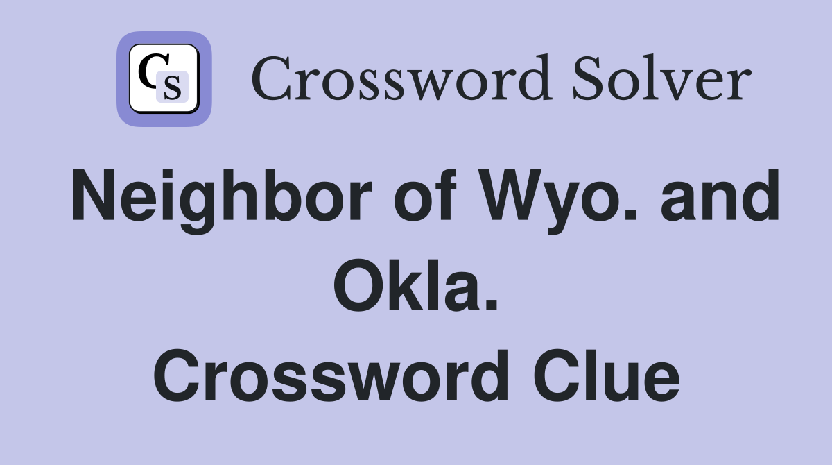 Neighbor of Wyo. and Okla. Crossword Clue
