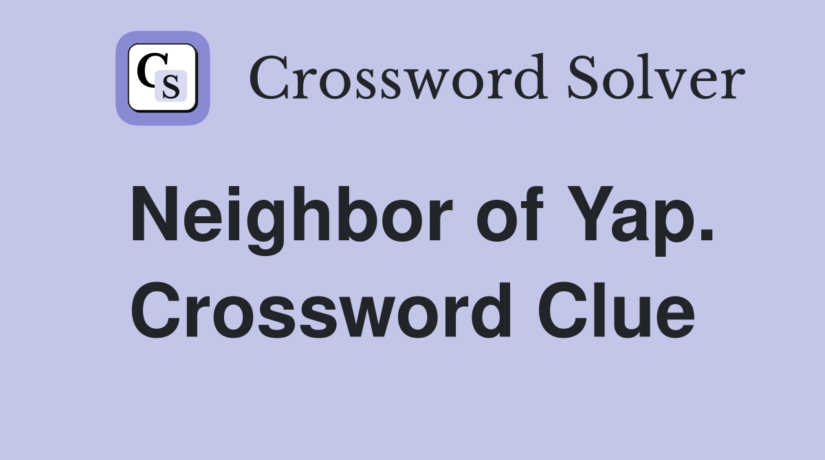 Neighbor of Yap. Crossword Clue