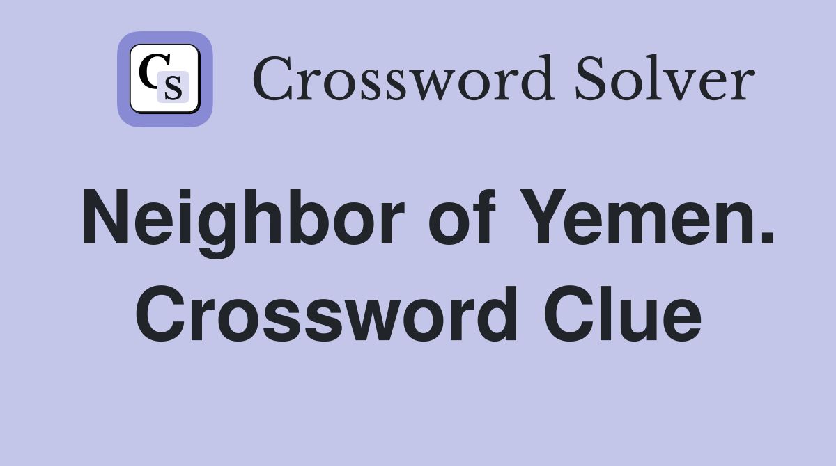 Neighbor of Yemen. Crossword Clue