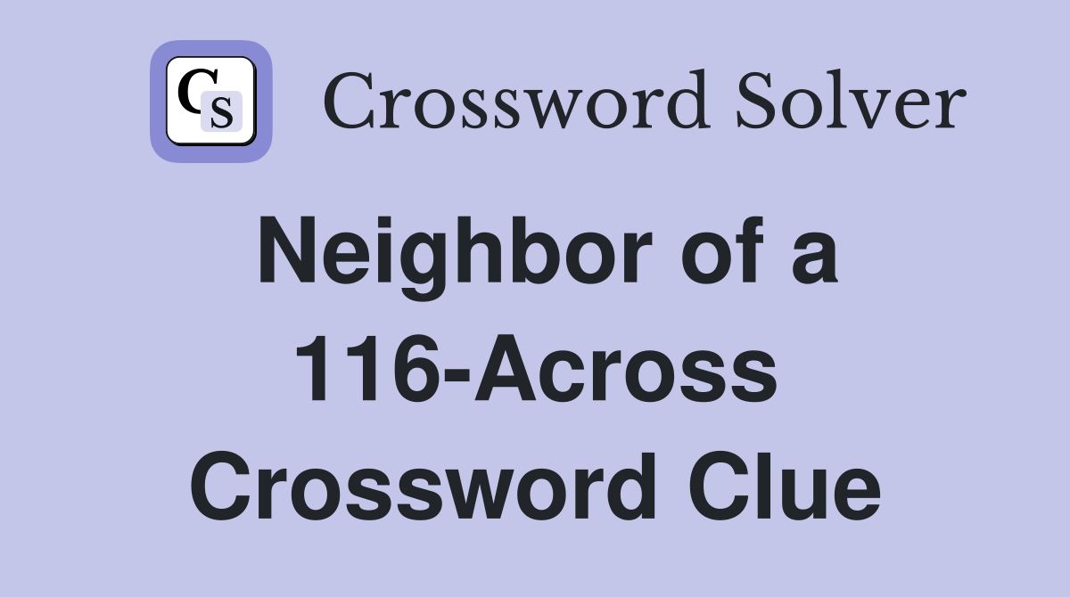 Neighbor of a 116-Across Crossword Clue