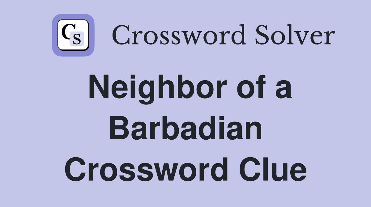 Neighbor of a Barbadian Crossword Clue