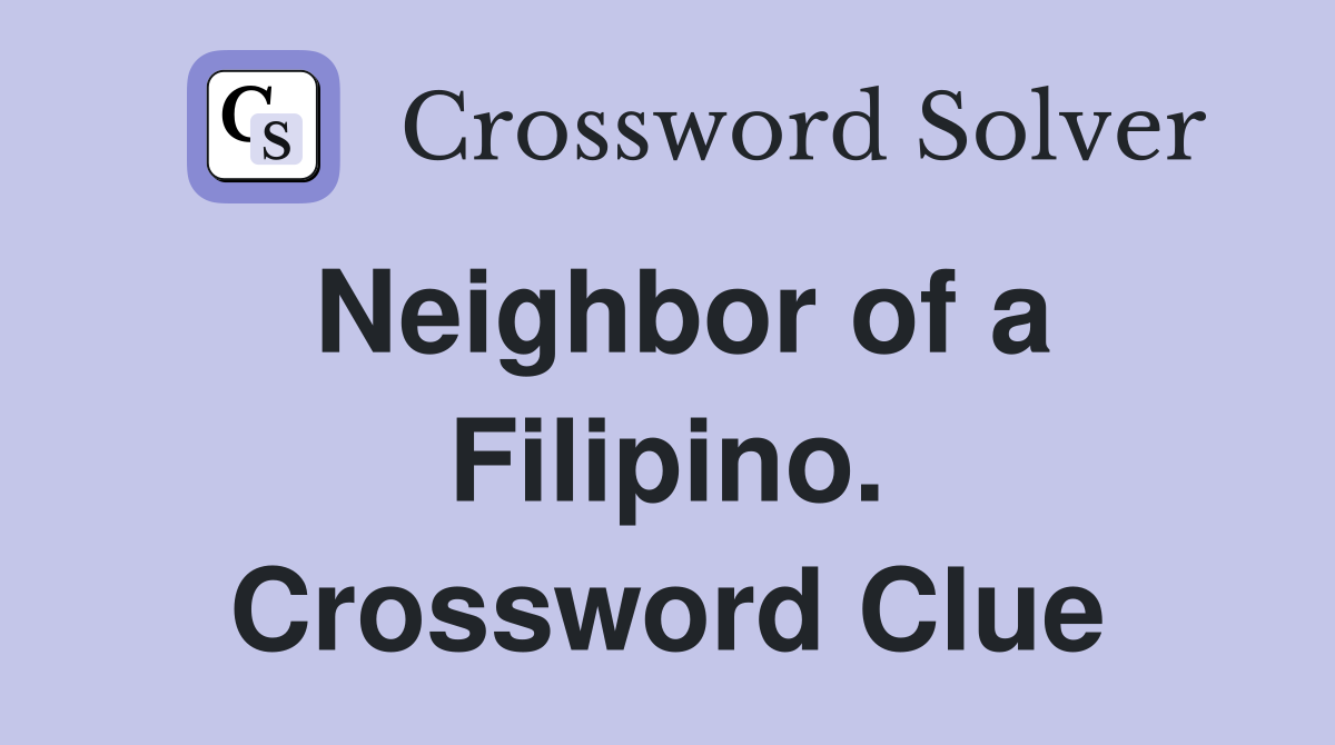 Neighbor of a Filipino. Crossword Clue