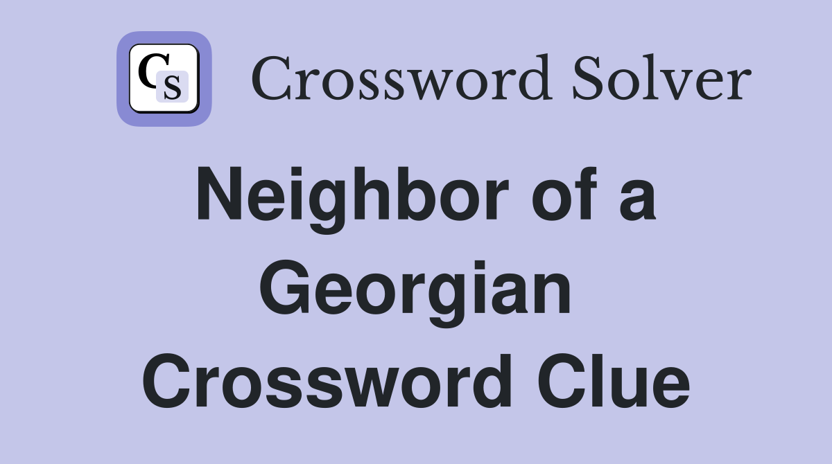 Neighbor of a Georgian Crossword Clue
