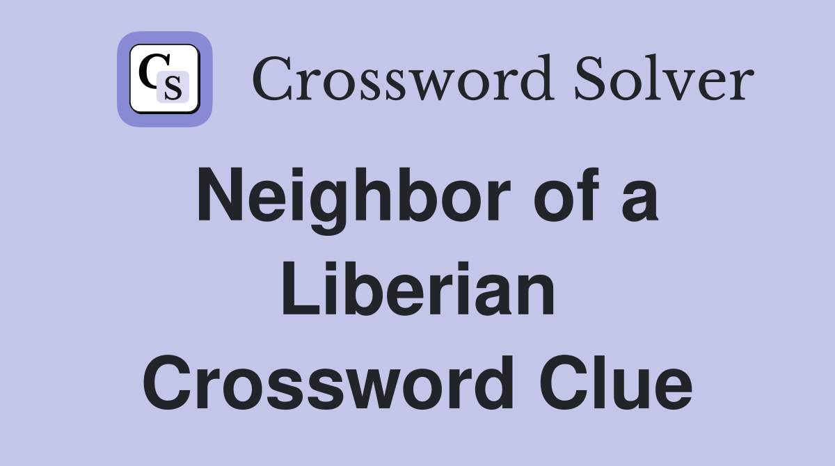 Neighbor of a Liberian Crossword Clue