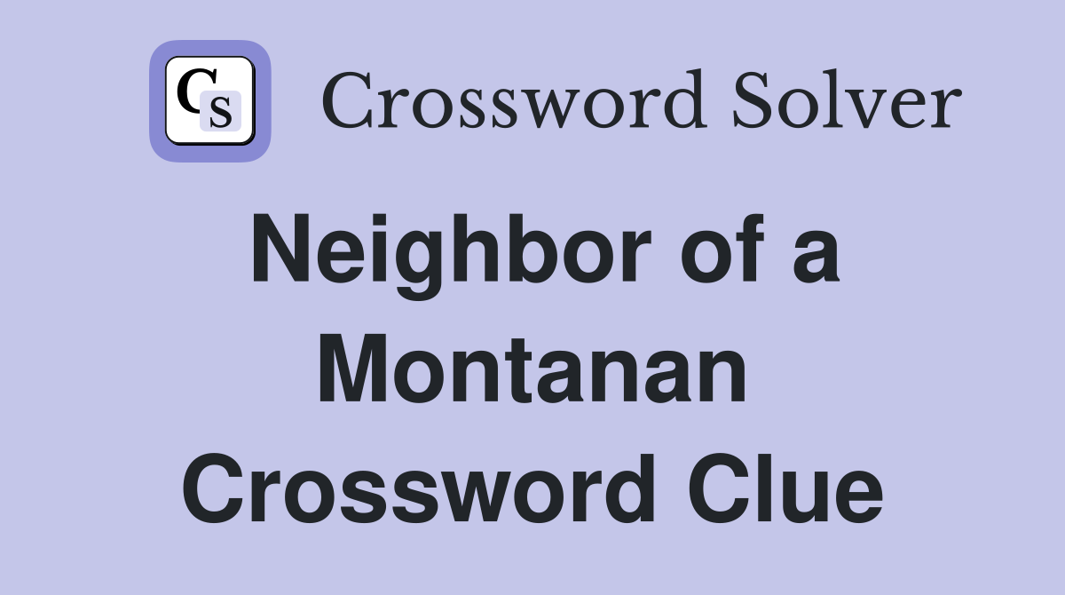 Neighbor of a Montanan Crossword Clue