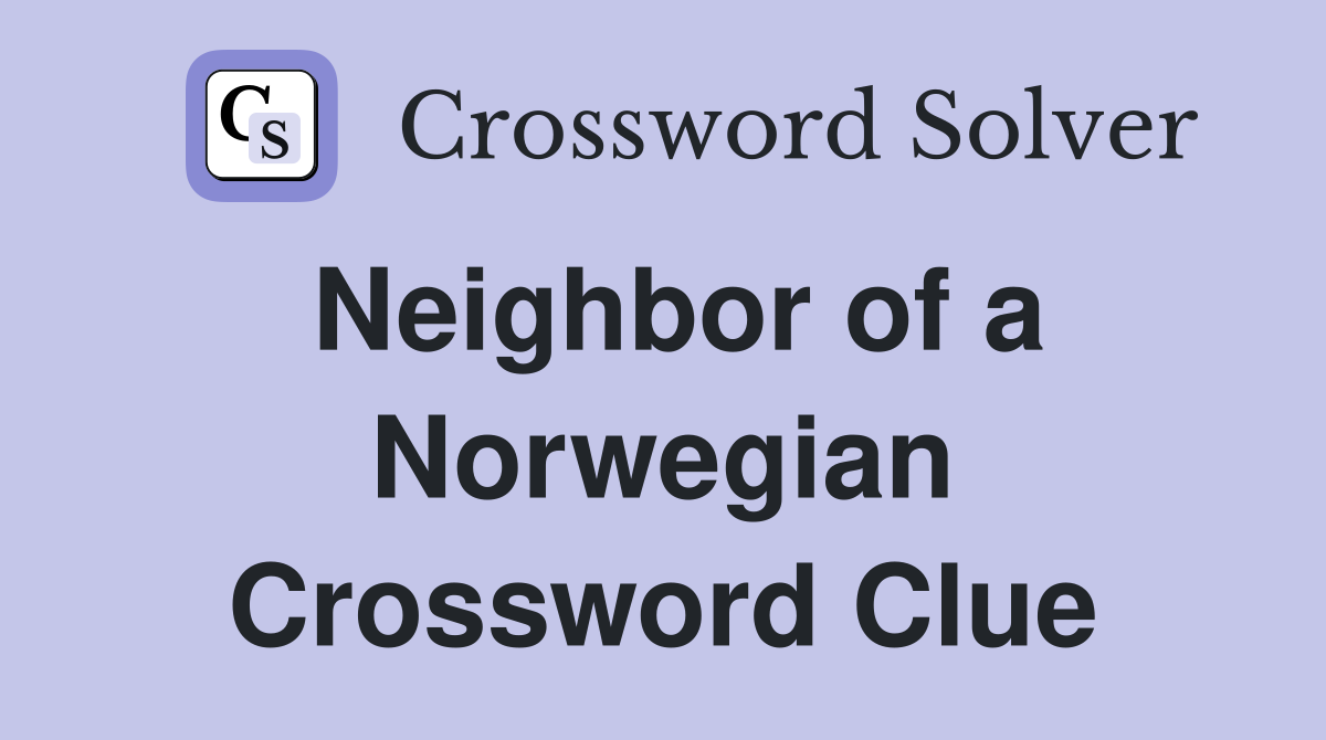 Neighbor of a Norwegian Crossword Clue