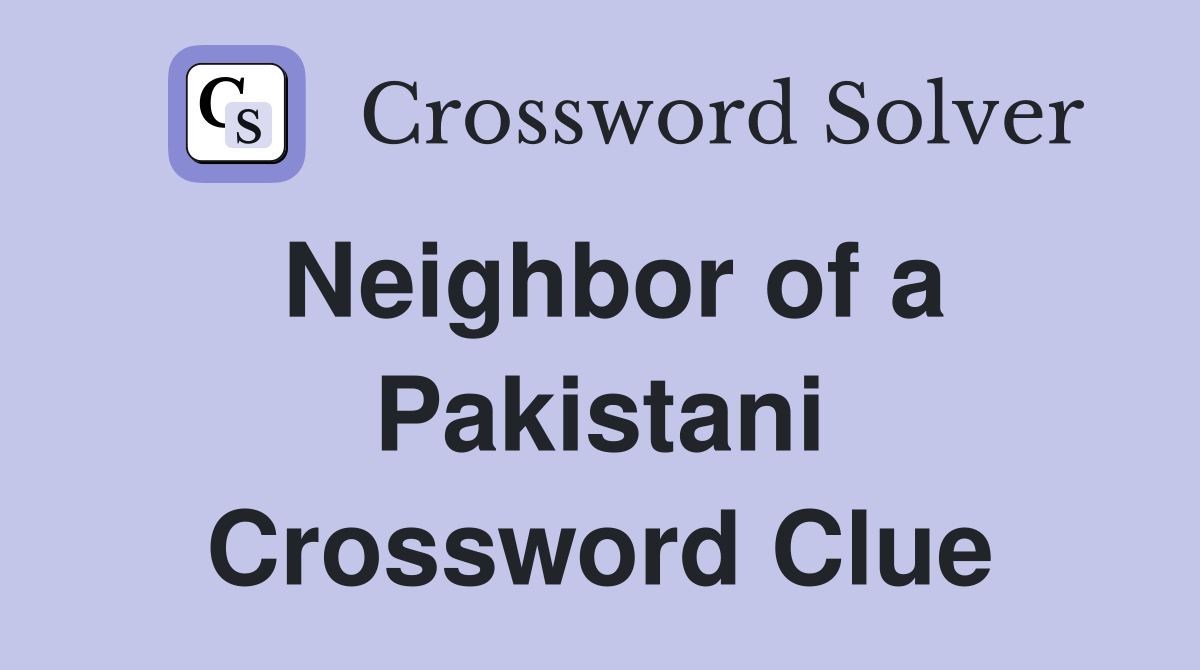 Neighbor of a Pakistani Crossword Clue