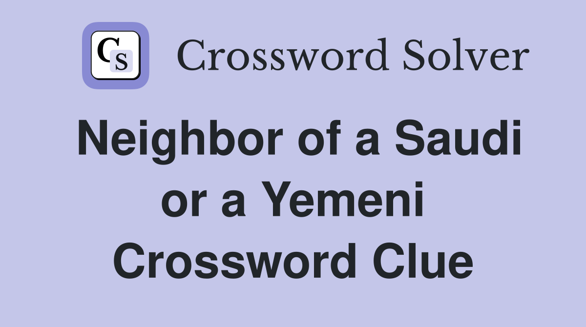 Neighbor of a Saudi or a Yemeni Crossword Clue