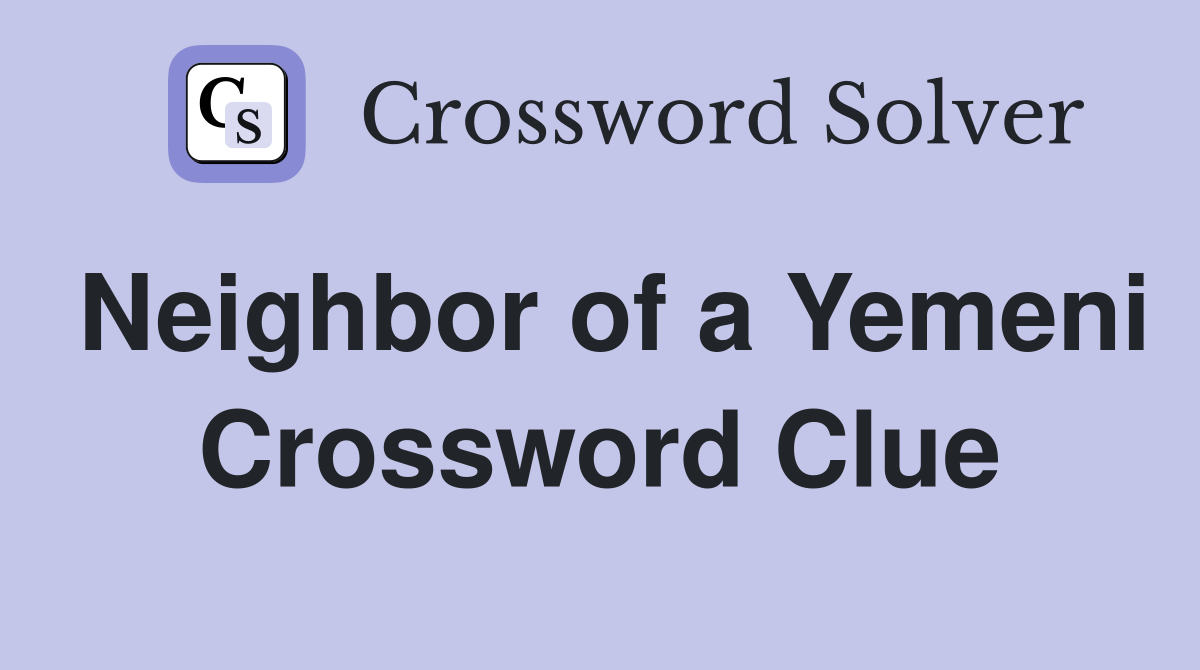 Neighbor of a Yemeni Crossword Clue