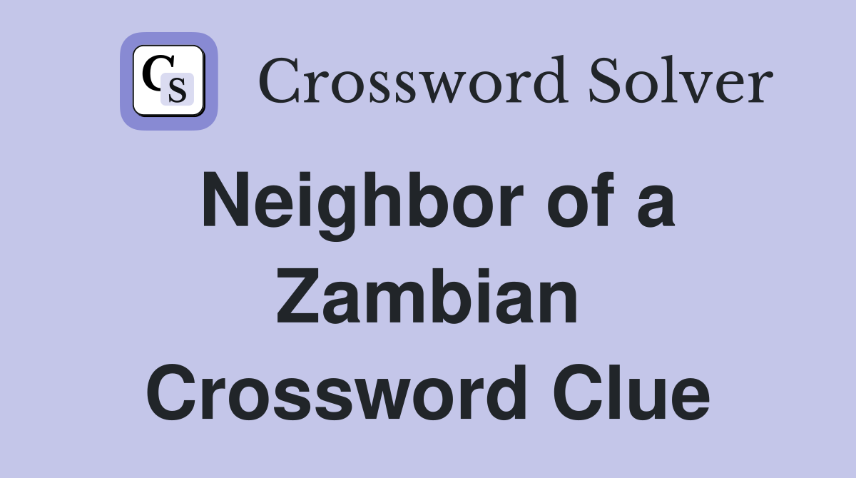 Neighbor of a Zambian Crossword Clue