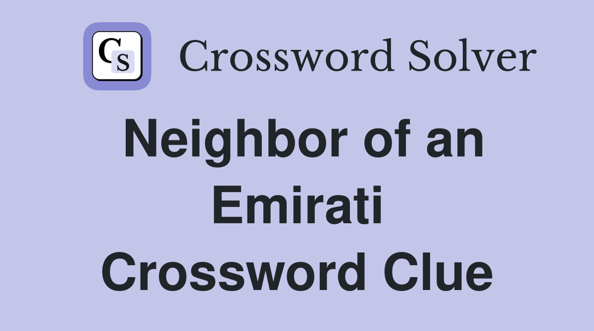 Neighbor of an Emirati Crossword Clue