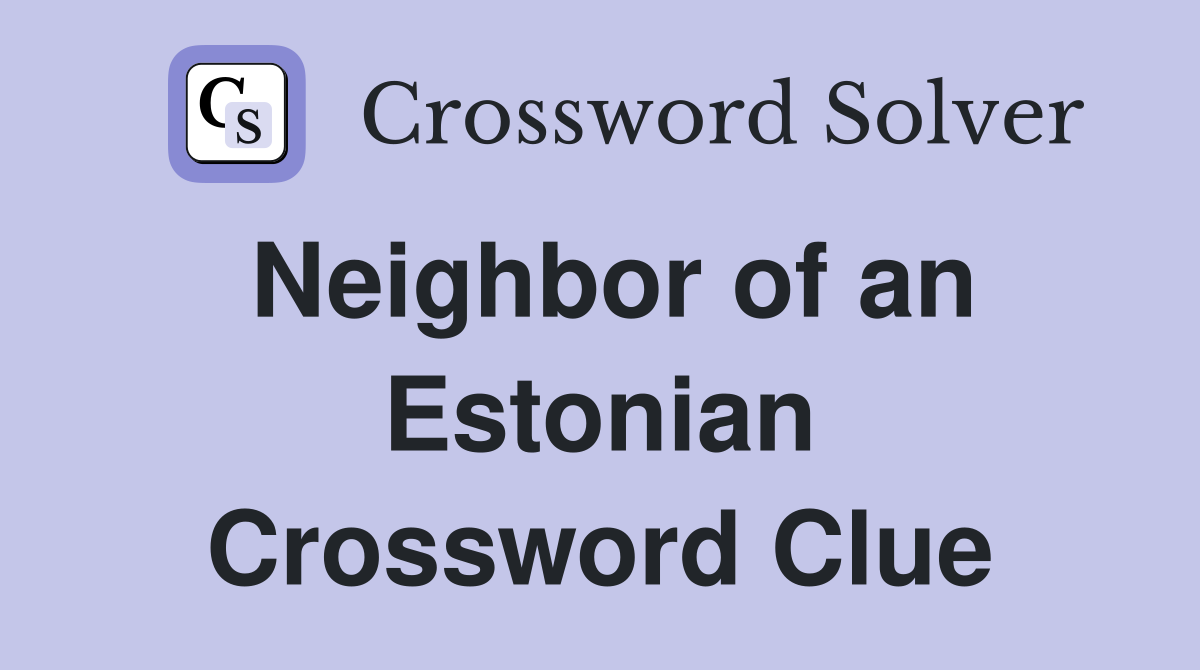 Neighbor of an Estonian Crossword Clue