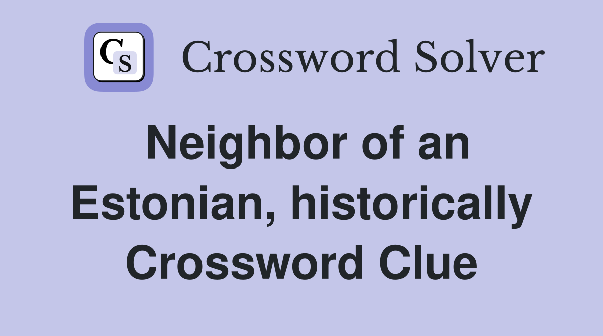 Neighbor of an Estonian, historically Crossword Clue
