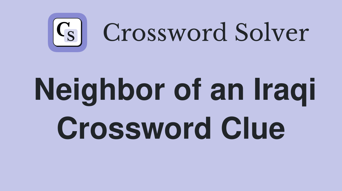 Neighbor of an Iraqi Crossword Clue