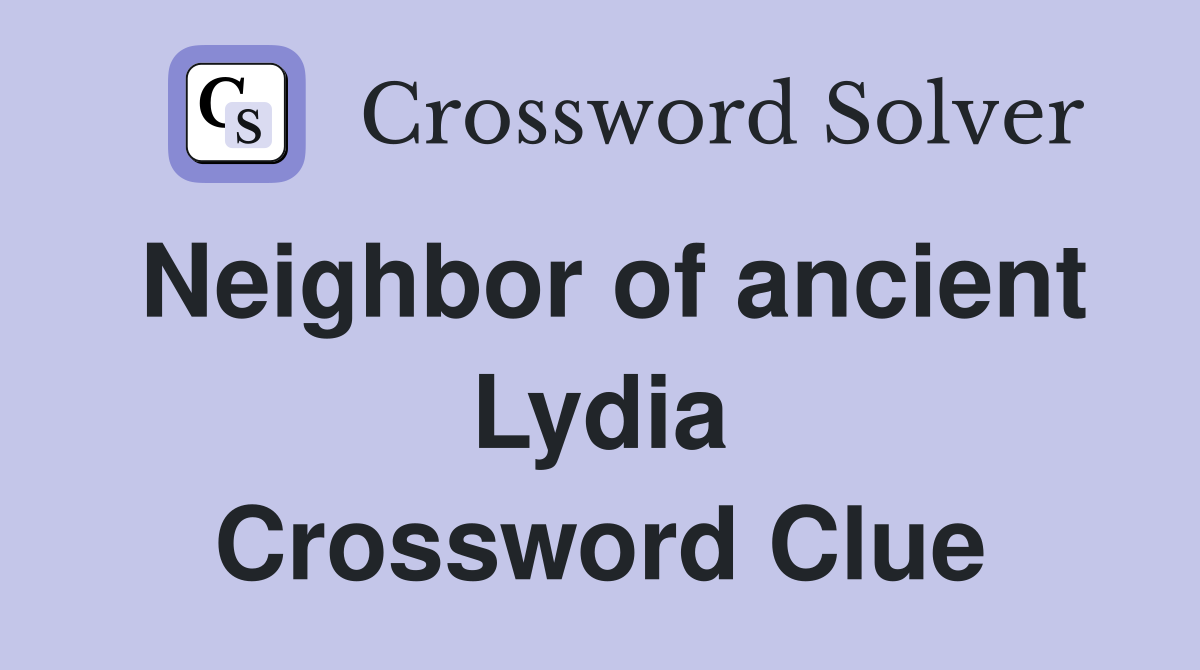 Neighbor of ancient Lydia Crossword Clue