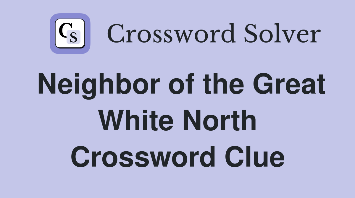 Neighbor of the Great White North Crossword Clue
