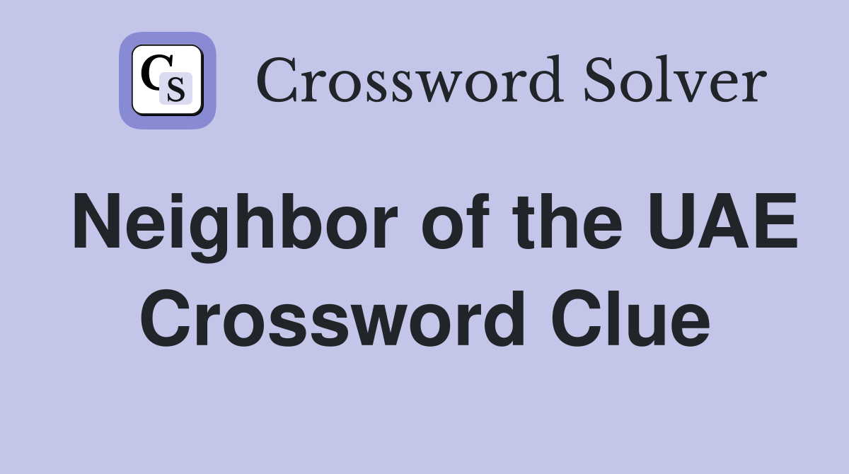Neighbor of the UAE Crossword Clue