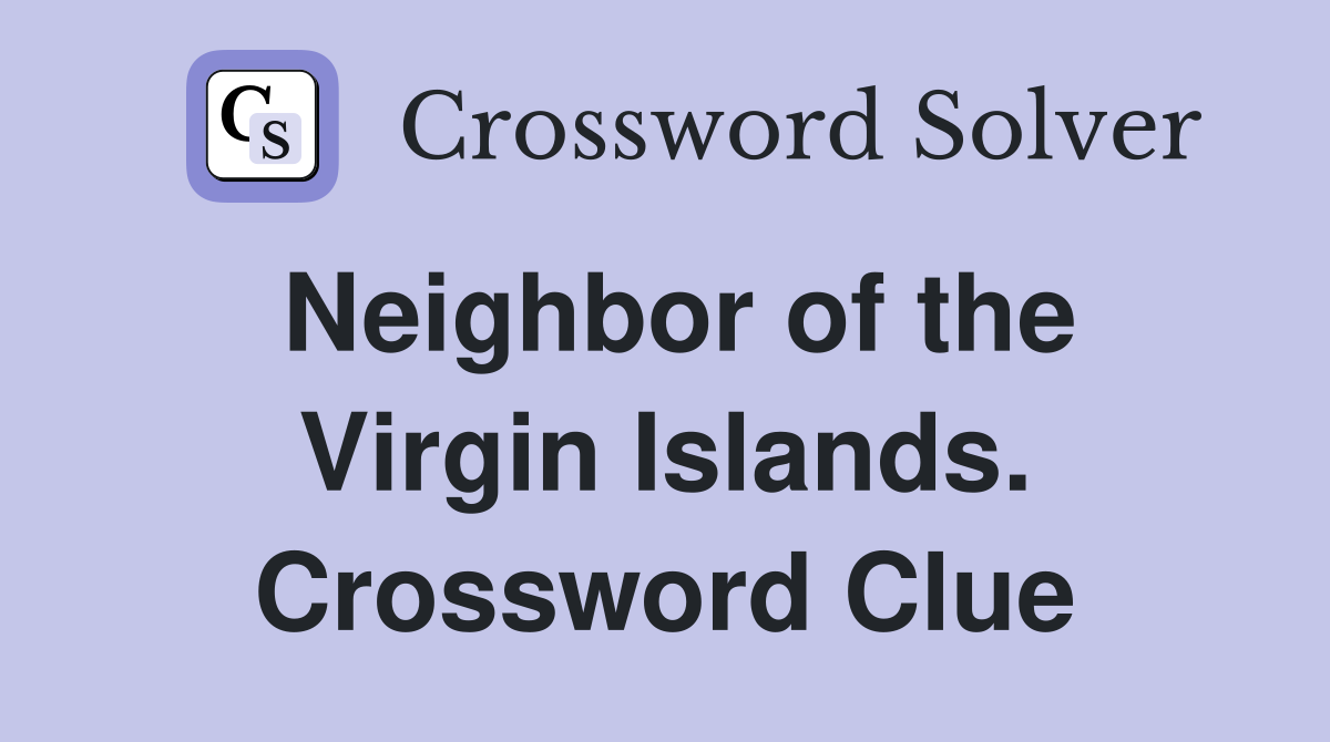 Neighbor of the Virgin Islands. Crossword Clue