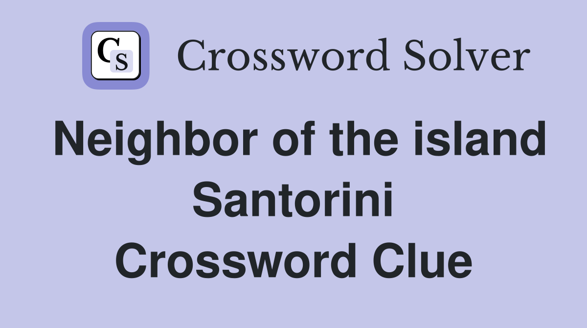 Neighbor of the island Santorini Crossword Clue