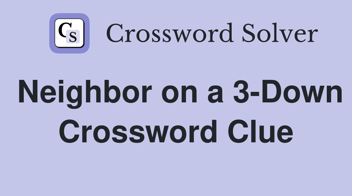 Neighbor on a 3-Down Crossword Clue