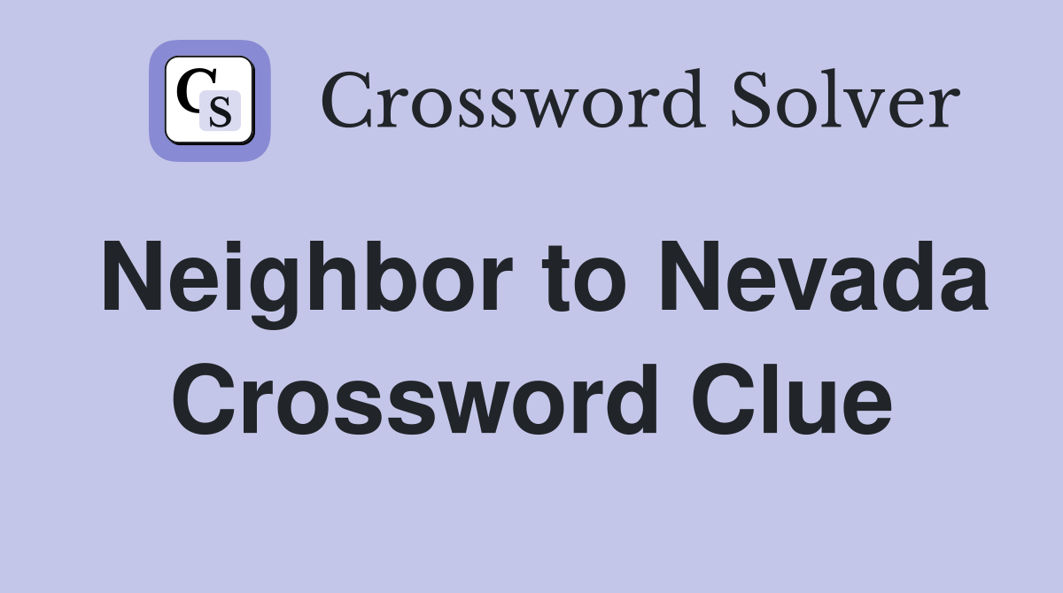 Neighbor to Nevada Crossword Clue