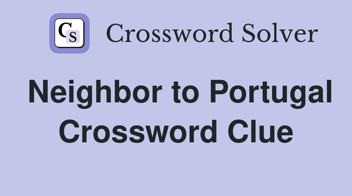 Neighbor to Portugal Crossword Clue